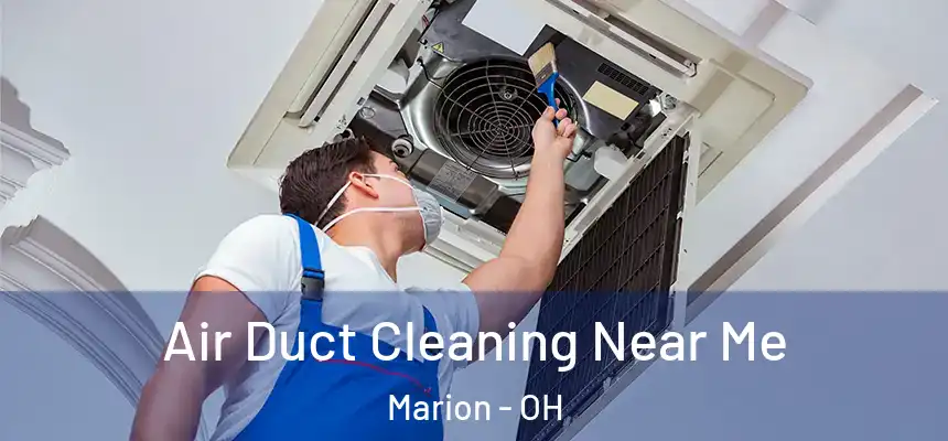 Air Duct Cleaning Near Me Marion - OH