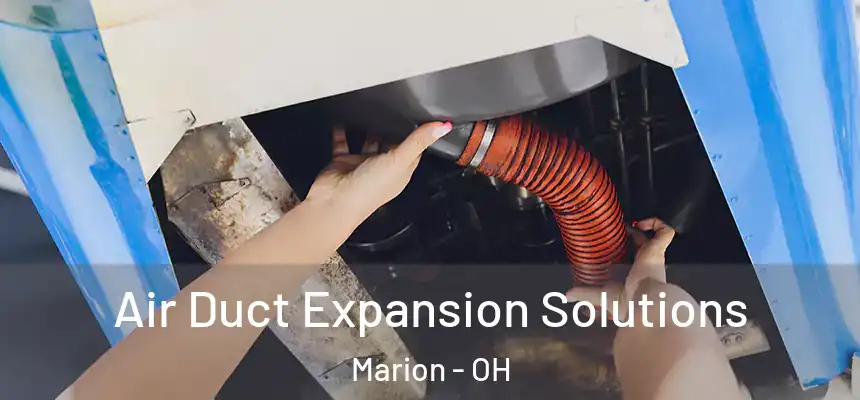 Air Duct Expansion Solutions Marion - OH
