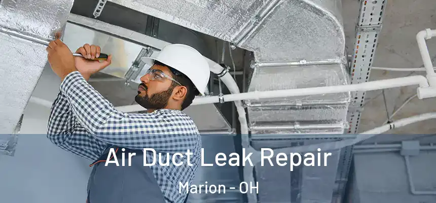 Air Duct Leak Repair Marion - OH