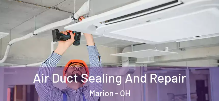  Air Duct Sealing And Repair Marion - OH