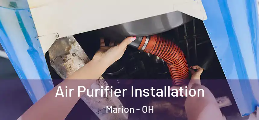  Air Purifier Installation Marion - OH