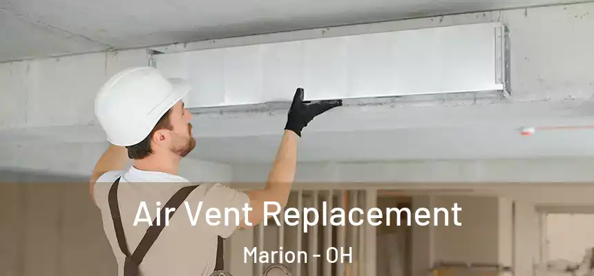 Air Vent Replacement Marion - OH