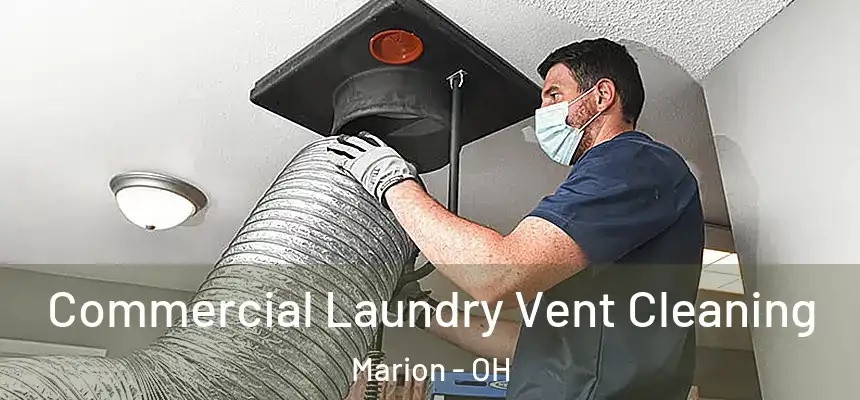 Commercial Laundry Vent Cleaning Marion - OH