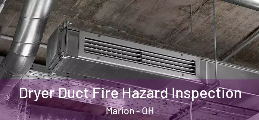  Dryer Duct Fire Hazard Inspection Marion - OH