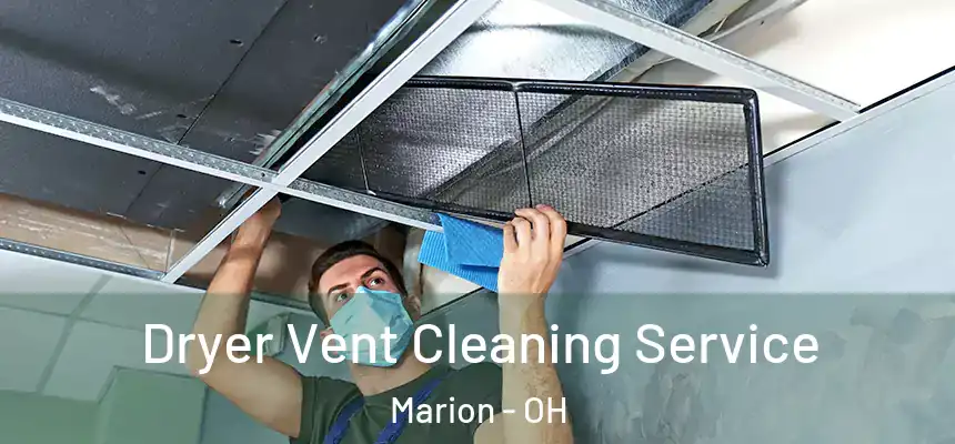 Dryer Vent Cleaning Service Marion - OH