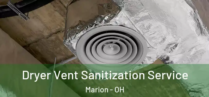  Dryer Vent Sanitization Service Marion - OH