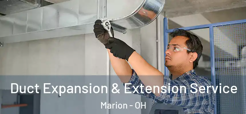 Duct Expansion & Extension Service Marion - OH