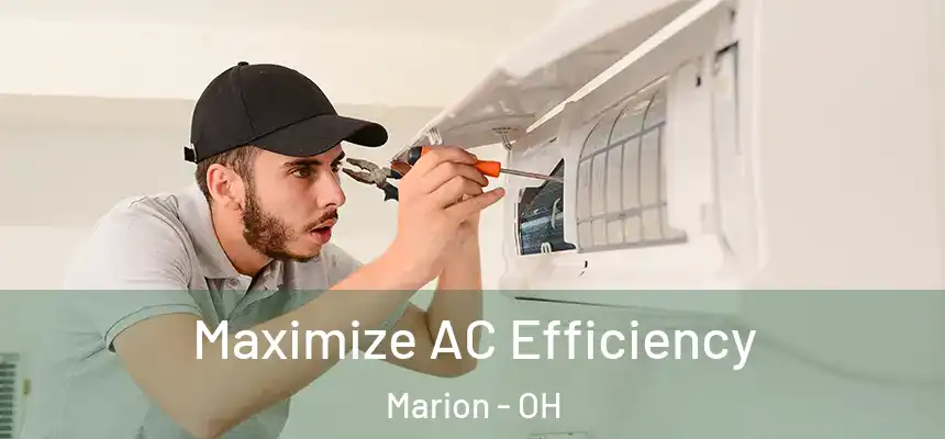  Maximize AC Efficiency Marion - OH