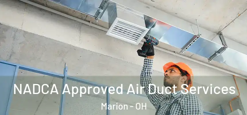NADCA Approved Air Duct Services Marion - OH