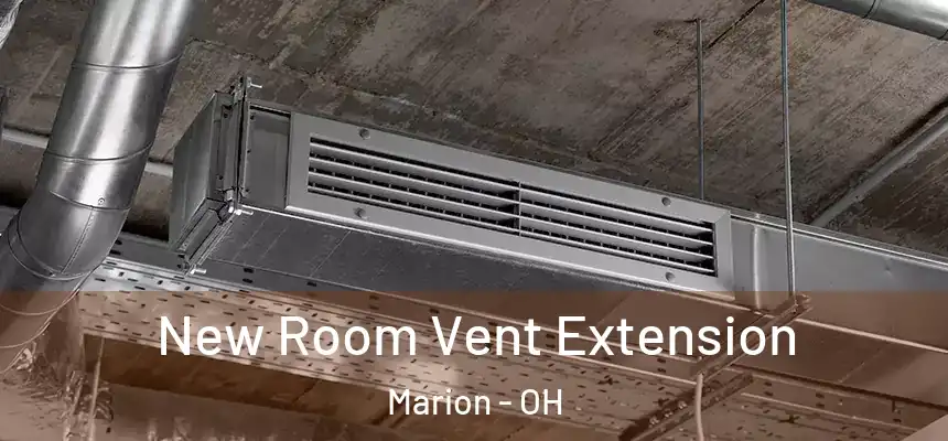 New Room Vent Extension Marion - OH