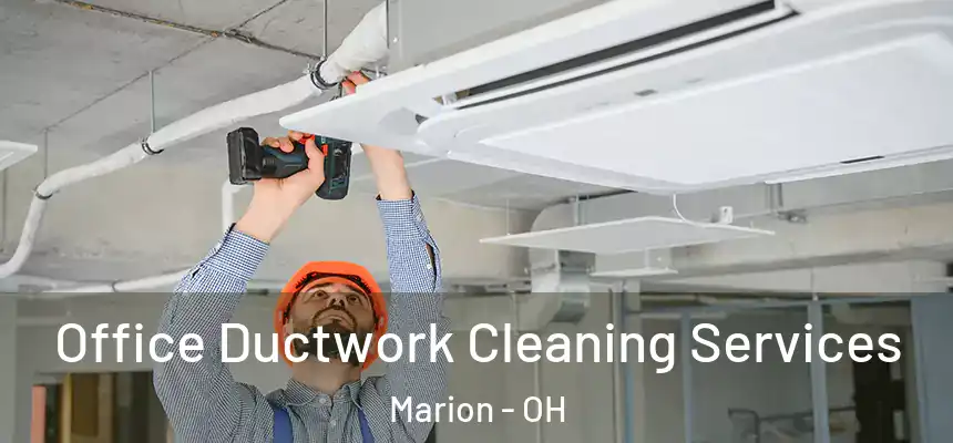  Office Ductwork Cleaning Services Marion - OH