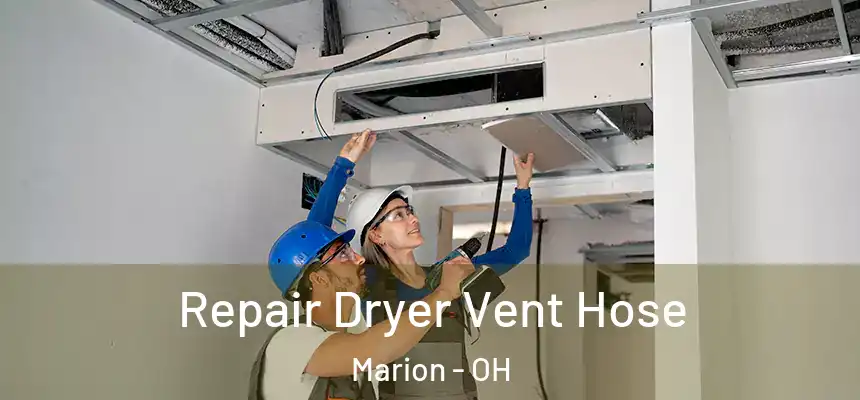  Repair Dryer Vent Hose Marion - OH