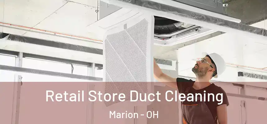  Retail Store Duct Cleaning Marion - OH