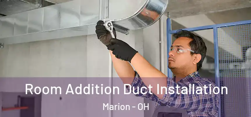 Room Addition Duct Installation Marion - OH