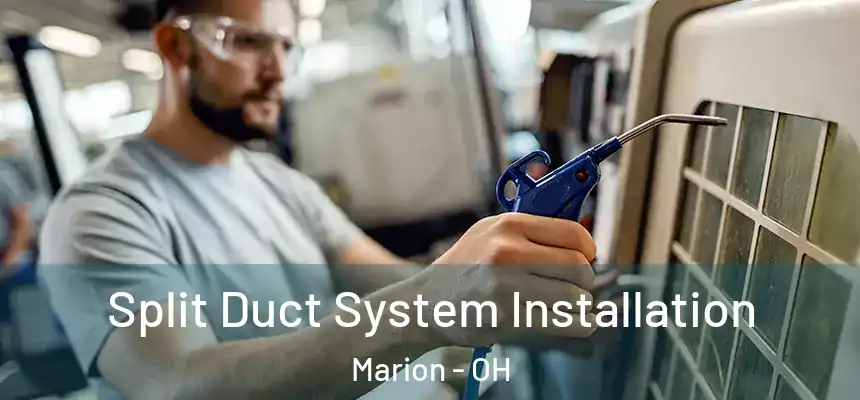  Split Duct System Installation Marion - OH