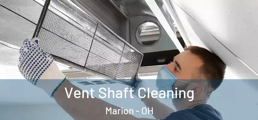 Vent Shaft Cleaning Marion - OH