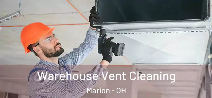 Warehouse Vent Cleaning Marion - OH